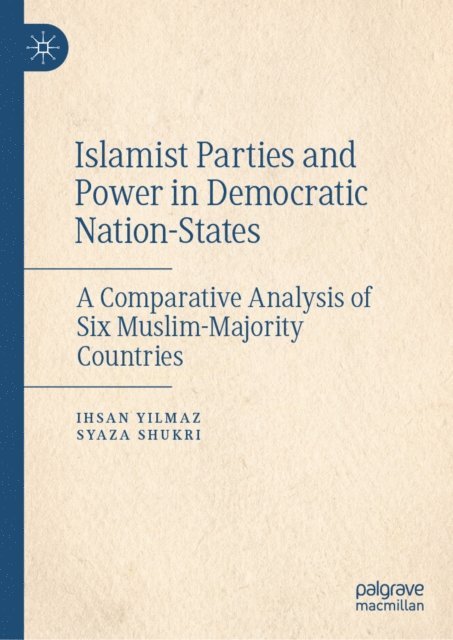 Syaza Shukri, Ihsan Yilmaz - Islamist Parties and Power in Democratic Nation-States, E-bok