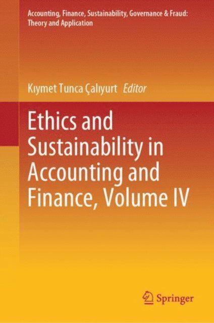Kiymet Tunca Caliyurt - Ethics and Sustainability in Accounting and Finance, Volume IV, E-bok