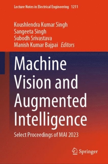 Manish Kumar Bajpai, Subodh Srivastava, Sangeeta Singh, Koushlendra Kumar Singh - Machine Vision and Augmented Intelligence, E-bok