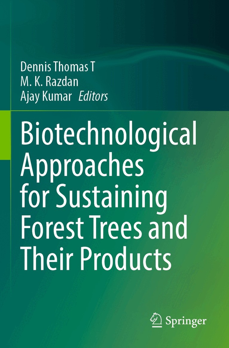 Dennis Thomas T, M. K. Razdan, Ajay Kumar - Biotechnological Approaches for Sustaining Forest Trees and Their Products, Häftad