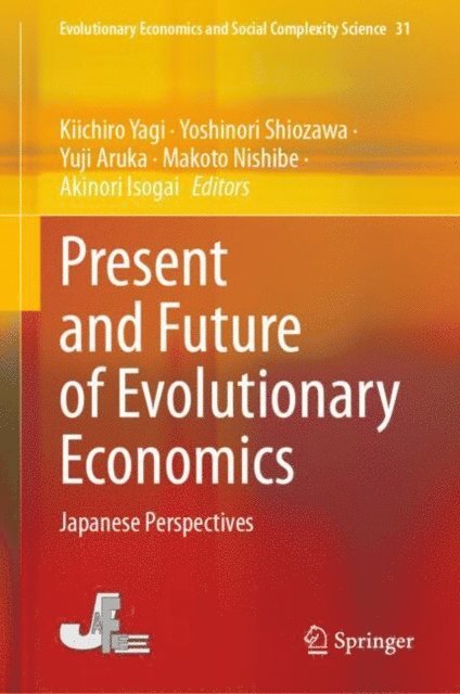 Akinori Isogai, Makoto Nishibe, Yuji Aruka, Yoshinori Shiozawa, Kiichiro Yagi - Present and Future of Evolutionary Economics, E-bok