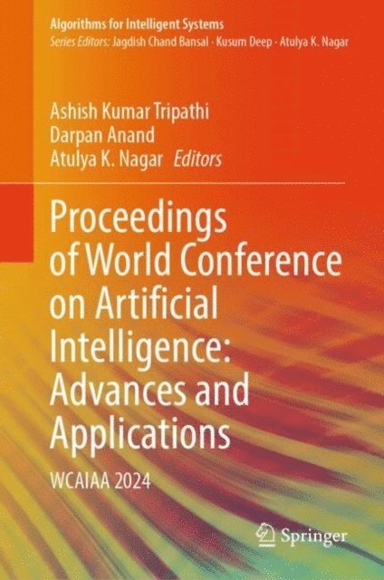 Atulya K. Nagar, Darpan Anand, Ashish Kumar Tripathi - Proceedings of World Conference on Artificial Intelligence: Advances and Applications, E-bok