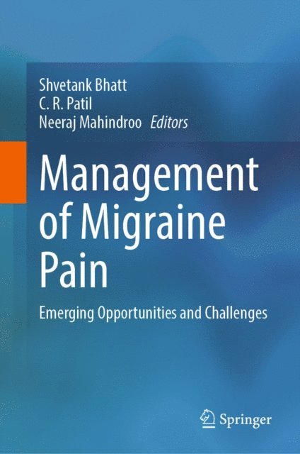 Neeraj Mahindroo, C. R. Patil, Shvetank Bhatt - Management of Migraine Pain, E-bok