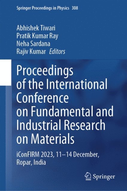 Rajiv Kumar, Neha Sardana, Pratik Kumar Ray, Abhishek Tiwari - Proceedings of the International Conference on Fundamental and Industrial Research on Materials, E-bok