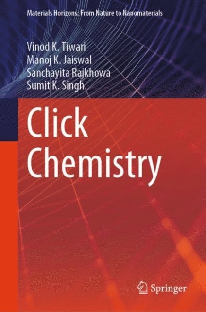 Sumit K. Singh, Sanchayita Rajkhowa, Manoj K. Jaiswal, Vinod K. Tiwari - Click Chemistry, E-bok