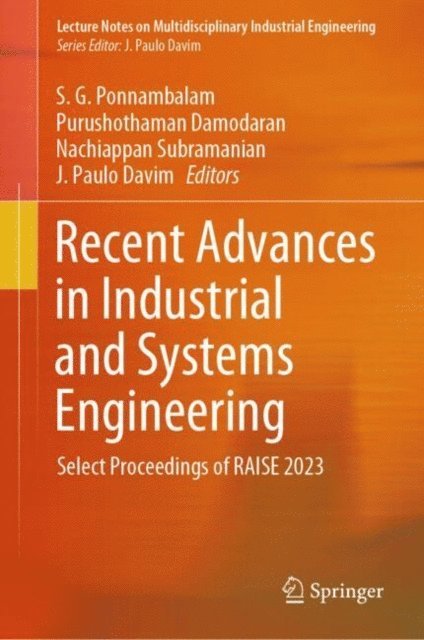 J. Paulo Davim, Nachiappan Subramanian, Purushothaman Damodaran, S. G. Ponnambalam - Recent Advances in Industrial and Systems Engineering, E-bok