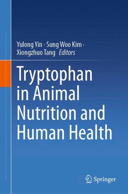 Xiongzhuo Tang, Sung Woo Kim, Yulong Yin - Tryptophan in Animal Nutrition and Human Health, E-bok
