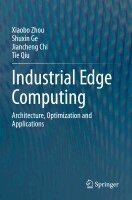 Xiaobo Zhou, Shuxin Ge, Jiancheng Chi, Tie Qiu - Industrial Edge Computing, Häftad