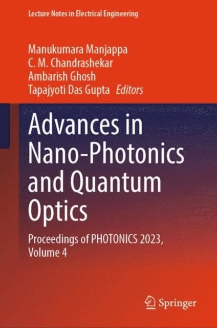 Tapajyoti Das Gupta, Ambarish Ghosh, C. M. Chandrashekar, Manukumara Manjappa - Advances in Nano-Photonics and Quantum Optics, E-bok