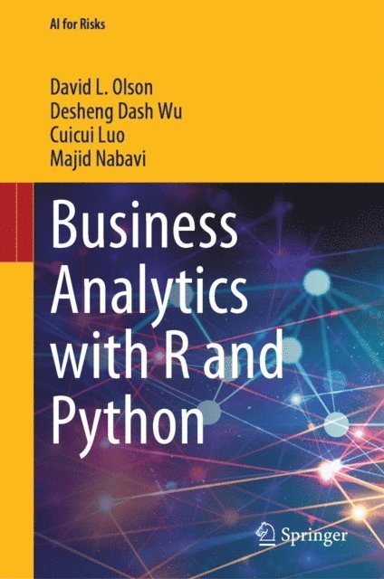 Majid Nabavi, Cuicui Luo, Desheng Dash Wu, David L. Olson - Business Analytics with R and Python, E-bok