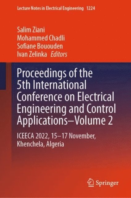 Ivan Zelinka, Sofiane Bououden, Mohammed Chadli, Salim Ziani - Proceedings of the 5th International Conference on Electrical Engineering and Control Applications-Volume 2, E-bok