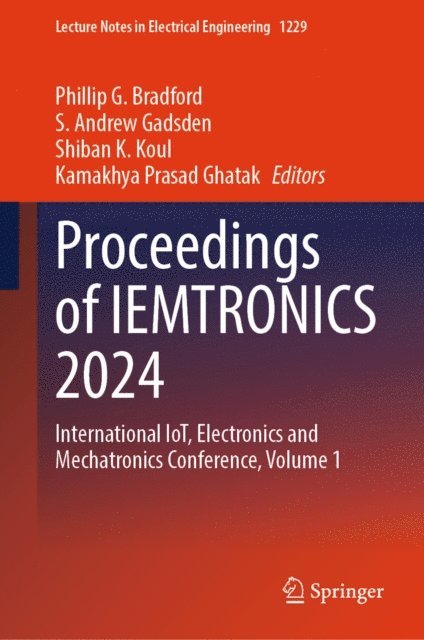 Kamakhya  Prasad Ghatak, Shiban K. Koul, S. Andrew Gadsden, Phillip G. Bradford - Proceedings of IEMTRONICS 2024, E-bok