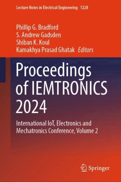 Kamakhya  Prasad Ghatak, Shiban K. Koul, S. Andrew Gadsden, Phillip G. Bradford - Proceedings of IEMTRONICS 2024, E-bok