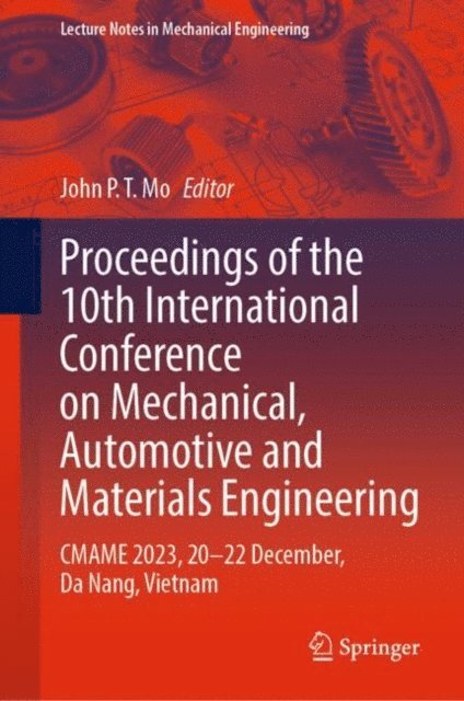 John P. T. Mo - Proceedings of the 10th International Conference on Mechanical, Automotive and Materials Engineering, E-bok