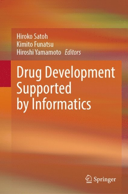 Hiroshi Yamamoto, Kimito Funatsu, Hiroko Satoh - Drug Development Supported by Informatics, E-bok