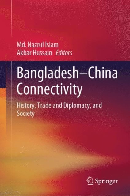 Akbar Hussain, Md. Nazrul Islam - Bangladesh-China Connectivity, E-bok