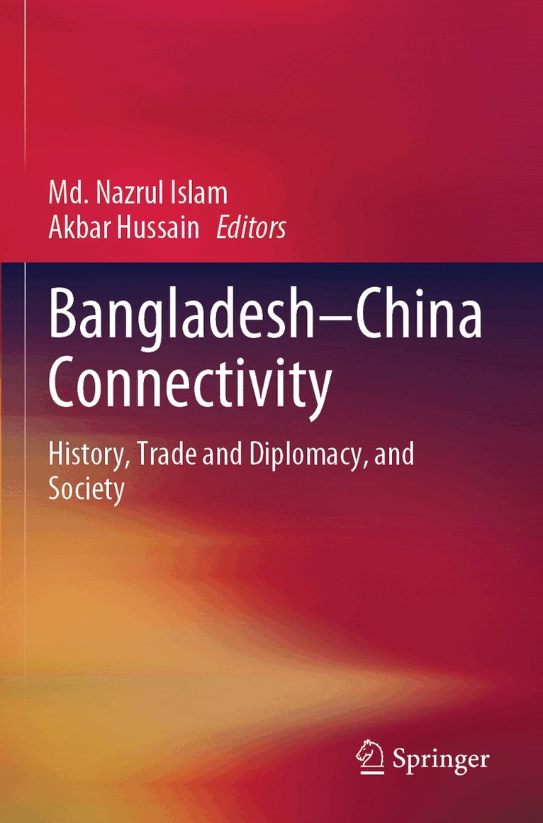 Md. Nazrul Islam, Akbar Hussain - Bangladesh–China Connectivity, Häftad