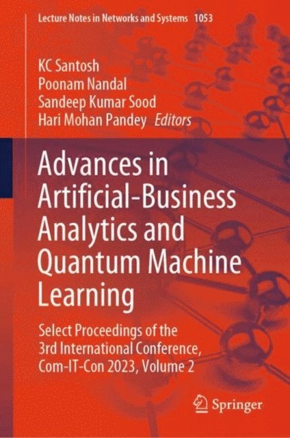 Hari Mohan Pandey, Sandeep Kumar Sood, Poonam Nandal, KC Santosh - Advances in Artificial-Business Analytics and Quantum Machine Learning, E-bok