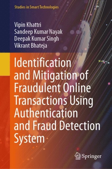 Vikrant Bhateja, Deepak Kumar Singh, Sandeep Kumar Nayak, Vipin Khattri - Identification and Mitigation of Fraudulent Online Transactions Using Authentication and Fraud Detection System, E-bok