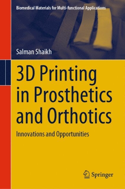 Salman Shaikh - 3D Printing in Prosthetics and Orthotics, E-bok