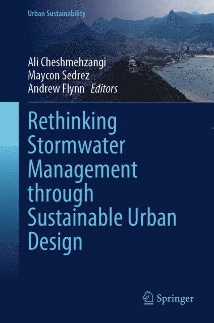Andrew Flynn, Maycon Sedrez, Ali Cheshmehzangi - Rethinking Stormwater Management through Sustainable Urban Design, E-bok