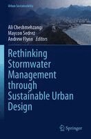 Ali Cheshmehzangi, Maycon Sedrez, Andrew Flynn - Rethinking Stormwater Management through Sustainable Urban Design, Häftad