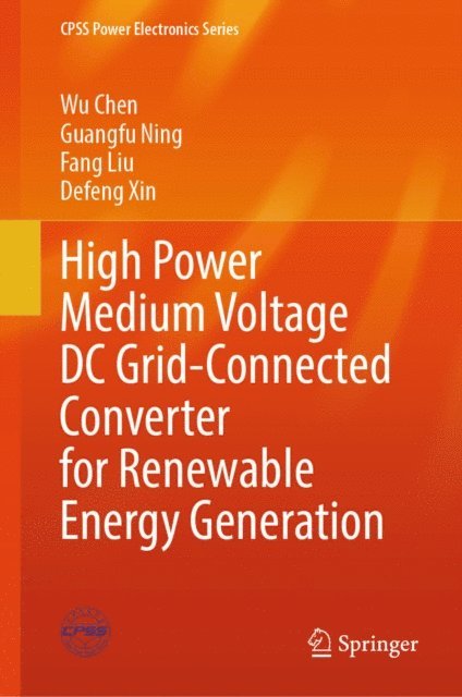Defeng Xin, Fang Liu, Guangfu Ning, Wu Chen - High Power Medium Voltage DC Grid-Connected Converter for Renewable Energy Generation, E-bok
