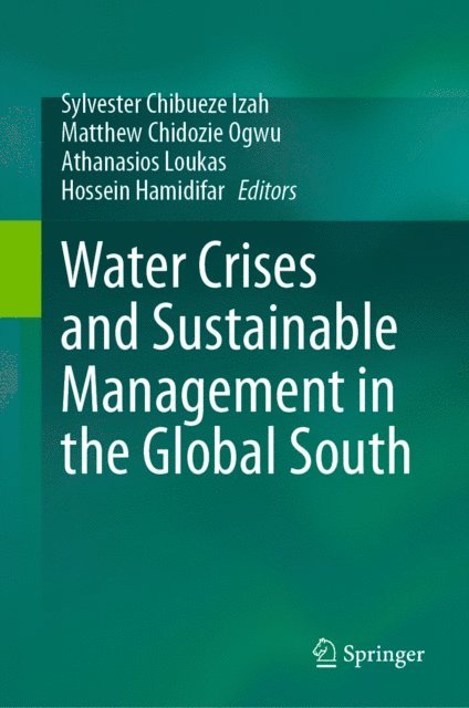 Hossein Hamidifar, Athanasios Loukas, Matthew Chidozie Ogwu, Sylvester Chibueze Izah - Water Crises and Sustainable Management in the Global South, E-bok