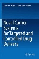 Awesh K. Yadav, Keerti Jain - Novel Carrier Systems for Targeted and Controlled Drug Delivery, Häftad