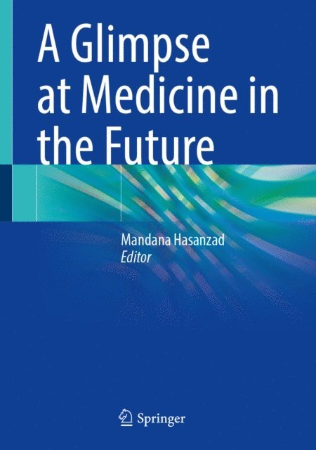 Mandana Hasanzad - Glimpse at Medicine in the Future, E-bok