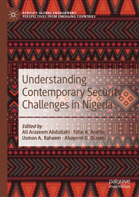 Abayomi O. Olaseni, Usman A. Raheem, Fatai A. Aremu, Ali Arazeem Abdullahi - Understanding Contemporary Security Challenges in Nigeria, E-bok