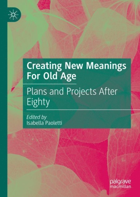 Isabella Paoletti - Creating New Meanings For Old Age, E-bok