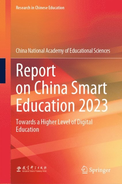 China National Academy of Educational Sciences - Report on China Smart Education 2023, E-bok
