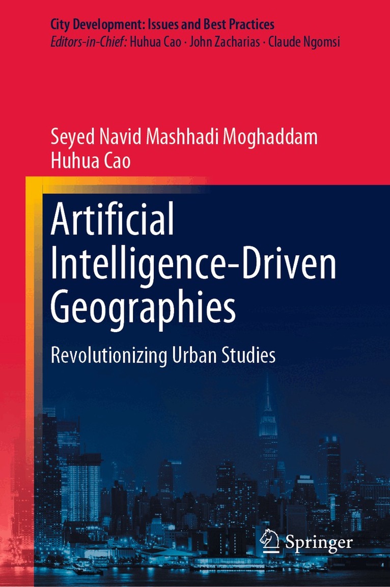 Seyed Navid Mashhadi Moghaddam, Huhua Cao - Artificial Intelligence-Driven Geographies, Inbunden