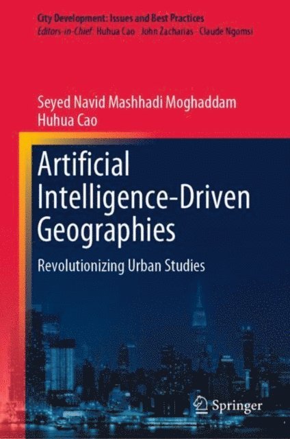 Huhua Cao, Seyed Navid Mashhadi Moghaddam - Artificial Intelligence-Driven Geographies, E-bok
