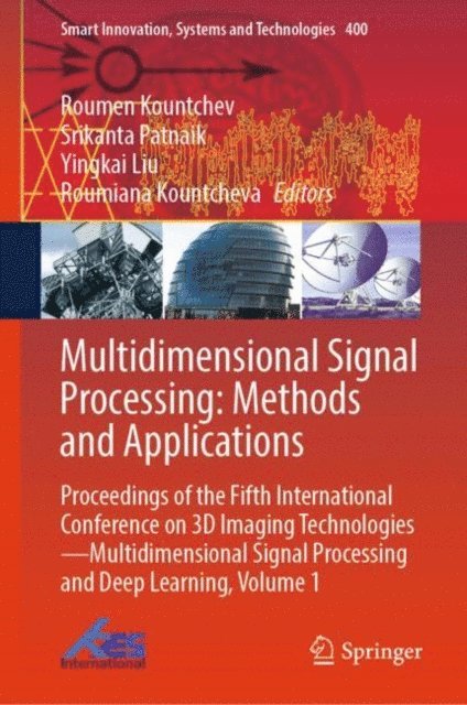Roumiana Kountcheva, Yingkai Liu, Srikanta Patnaik, Roumen Kountchev - Multidimensional Signal Processing: Methods and Applications, E-bok