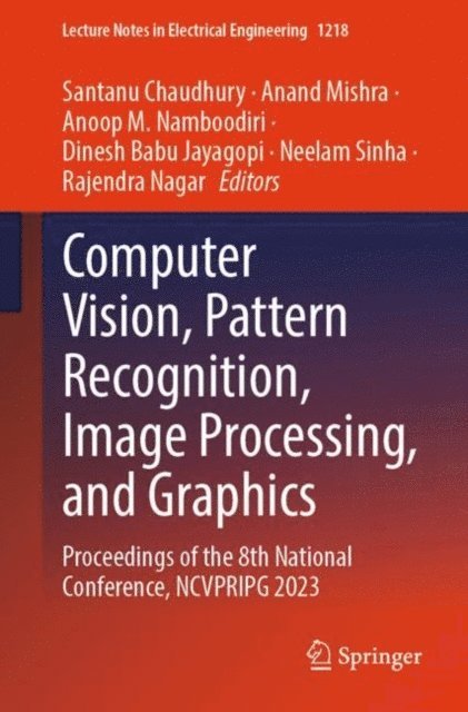 Rajendra Nagar, Neelam Sinha, Dinesh Babu Jayagopi, Anoop M. Namboodiri, Anand Mishra, Santanu Chaudhury - Computer Vision, Pattern Recognition, Image Processing, and Graphics, E-bok