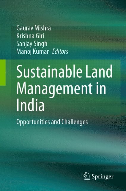 Manoj Kumar, Sanjay Singh, Krishna Giri, Gaurav Mishra - Sustainable Land Management in India, E-bok