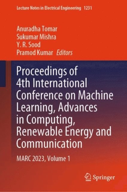 Pramod Kumar, Y. R. Sood, Sukumar Mishra, Anuradha Tomar - Proceedings of 4th International Conference on Machine Learning, Advances in Computing, Renewable Energy and Communication, E-bok