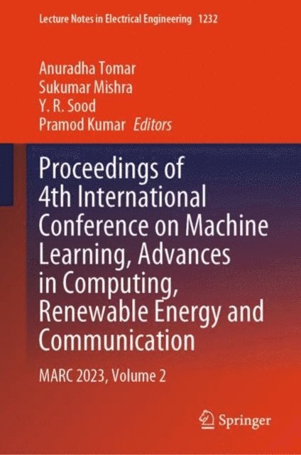 Pramod Kumar, Y. R. Sood, Sukumar Mishra, Anuradha Tomar - Proceedings of 4th International Conference on Machine Learning, Advances in Computing, Renewable Energy and Communication, E-bok
