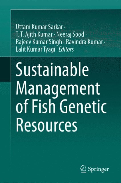 Lalit Kumar Tyagi, Ravindra Kumar, Rajeev Kumar Singh, Neeraj Sood, T. T. Ajith Kumar, Uttam Kumar Sarkar - Sustainable Management of Fish Genetic Resources, E-bok