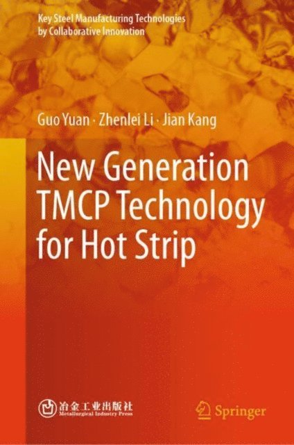 Jian Kang, Zhenlei Li, Guo Yuan - New Generation TMCP Technology for Hot Strip, E-bok