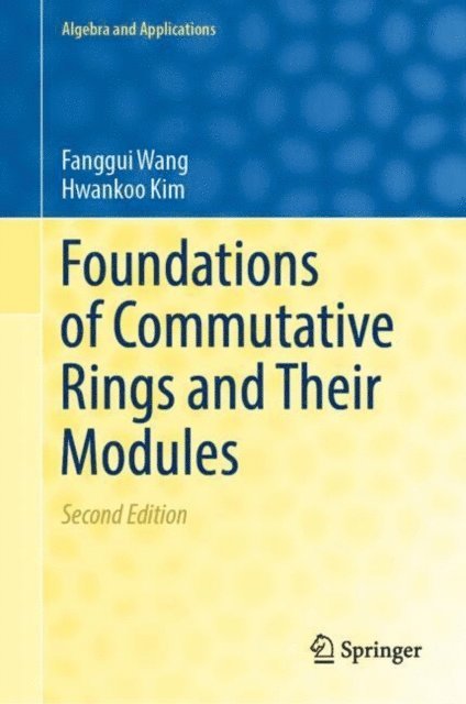 Hwankoo Kim, Fanggui Wang - Foundations of Commutative Rings and Their Modules, E-bok