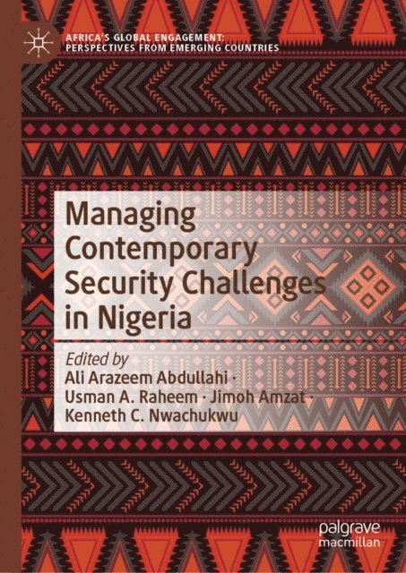 Kenneth C. Nwachukwu, Jimoh Amzat, Usman A. Raheem, Ali Arazeem Abdullahi - Managing Contemporary Security Challenges in Nigeria, E-bok
