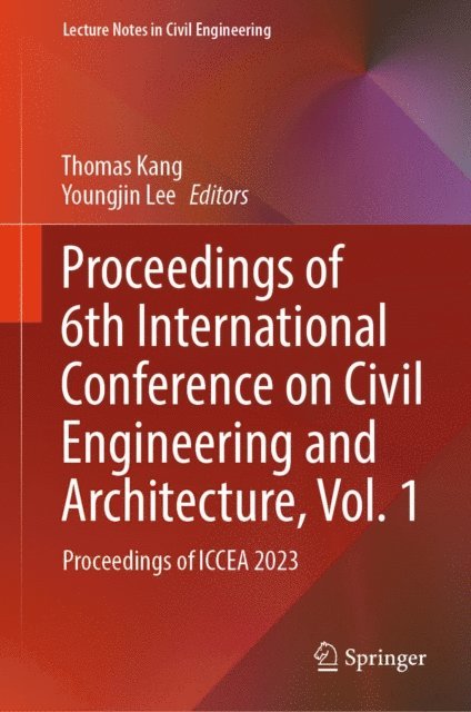 Youngjin Lee, Thomas Kang - Proceedings of 6th International Conference on Civil Engineering and Architecture, Vol. 1, E-bok