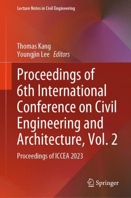 Youngjin Lee, Thomas Kang - Proceedings of 6th International Conference on Civil Engineering and Architecture, Vol. 2, E-bok