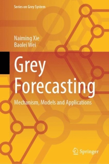 Baolei Wei, Naiming Xie - Grey Forecasting, E-bok