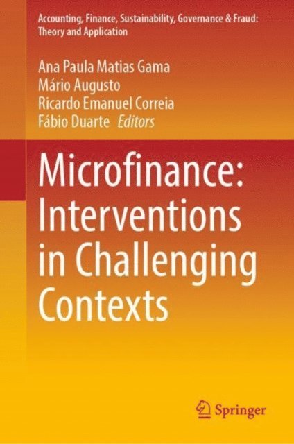 Fabio Duarte, Ricardo Emanuel Correia, Mario Augusto, Ana Paula Matias Gama - Microfinance: Interventions in Challenging Contexts, E-bok