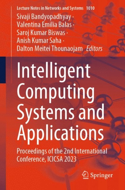 Dalton Meitei Thounaojam, Anish Kumar Saha, Saroj Kumar Biswas, Valentina Emilia Balas, Sivaji Bandyopadhyay - Intelligent Computing Systems and Applications, E-bok