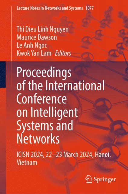 Kwok Yan Lam, Le Anh Ngoc, Maurice Dawson, Thi Dieu Linh Nguyen - Proceedings of the International Conference on Intelligent Systems and Networks, E-bok